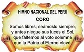 Imagen del Coro del Himno Nacional del Perú con texto: 'Somos libres, seámoslo siempre, y antes niegue sus luces el Sol, que faltemos al voto solemne que la Patria al Eterno elevó.' Encabezado: 'HIMNO NACIONAL DEL PERU - CORO'.