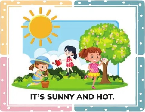 Niños jugando en un jardín con un sol grande arriba. 'IT'S SUNNY AND HOT.'