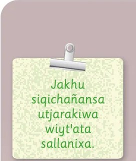 Nota adhesiva decorativa con texto en aimara: 'Nayra pacha -yä arullaxa wiyt'ata sallaniwa.' (En tiempo pasado, -yä está en los ejemplos escritos.) Misma decoración que la nota superior.